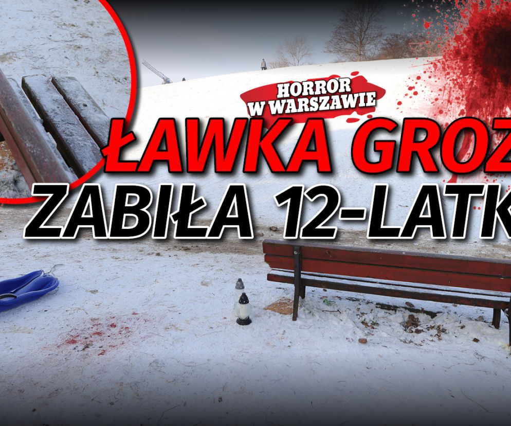 ŁAWKA GROZY ZABIŁA 12-LATKA