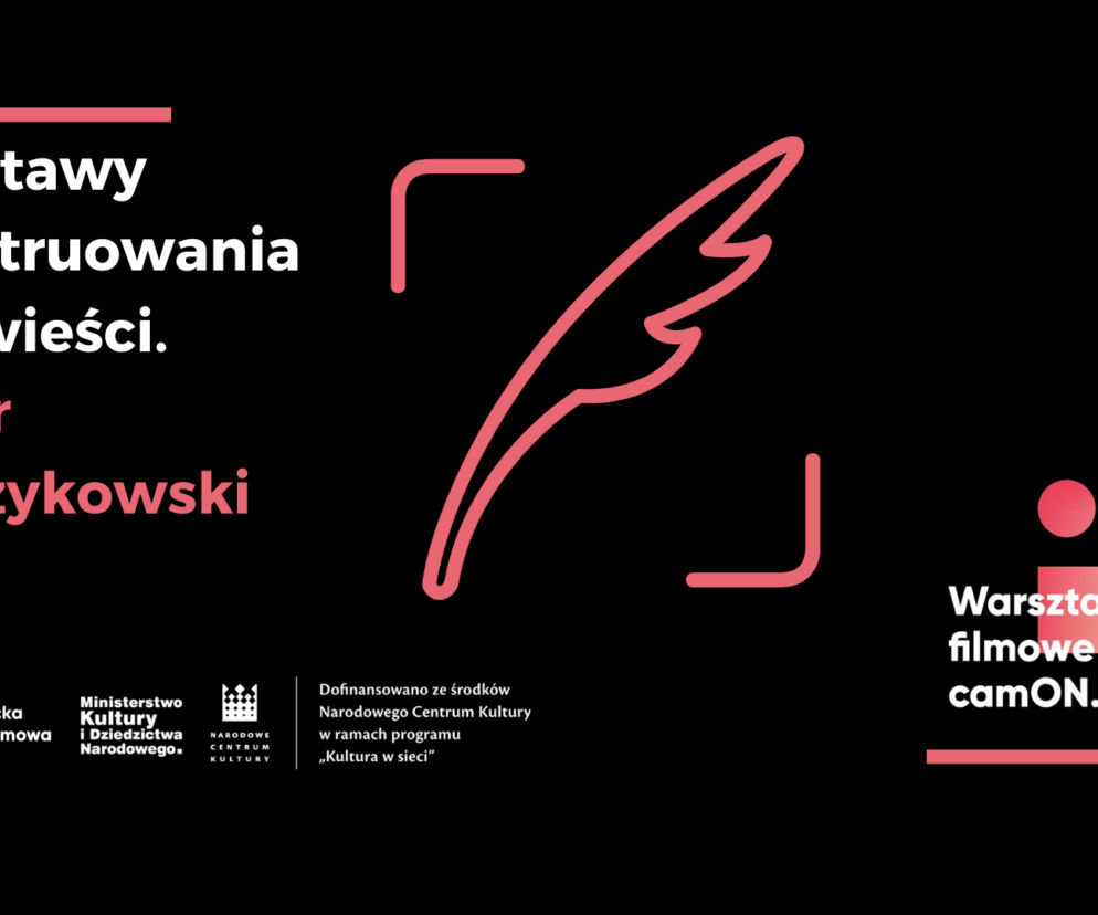 PODKARPACKIE: Poznaj tajniki scenopisarstwa! Szykują się kolejne warsztaty camON.line!