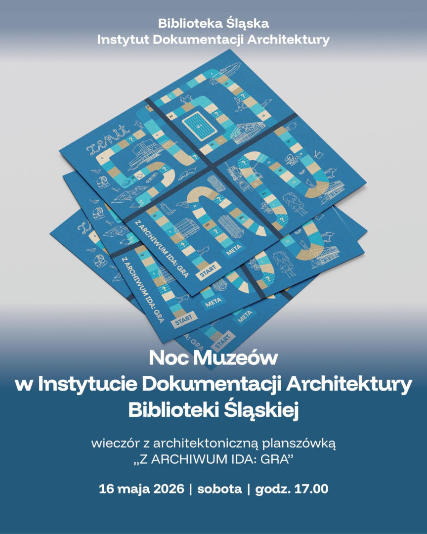 Noc Muzeów 2026 w Instytucie Dokumentacji Architektury Biblioteki Śląskiej