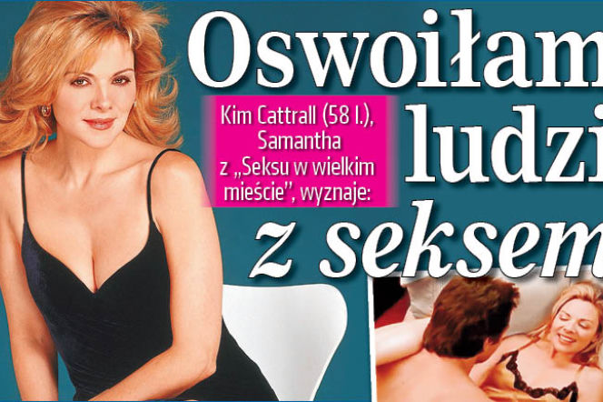 Kim Cattrall: Oswoiłam ludzi z seksem