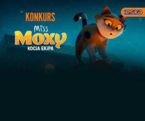 Wygraj bilety na film ,,Miss Moxy Kocia Ekipa’’ i 300 zł kieszonkowego