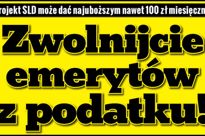 Zwolnij emerytów od podatku