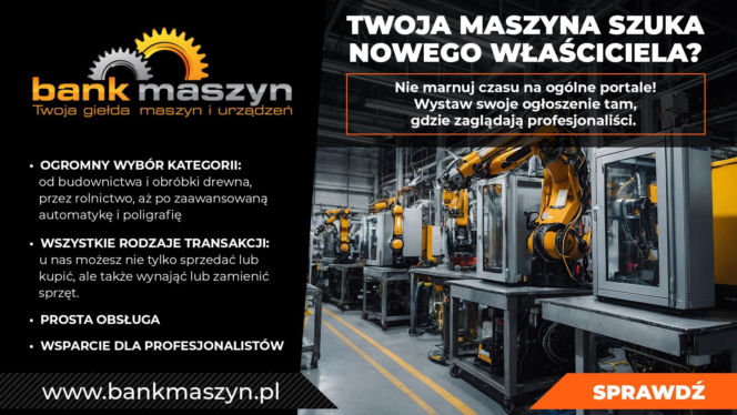 Masz maszynę na sprzedaż? A może szukasz sprzętu do firmy? Sprawdź Bank Maszyn!