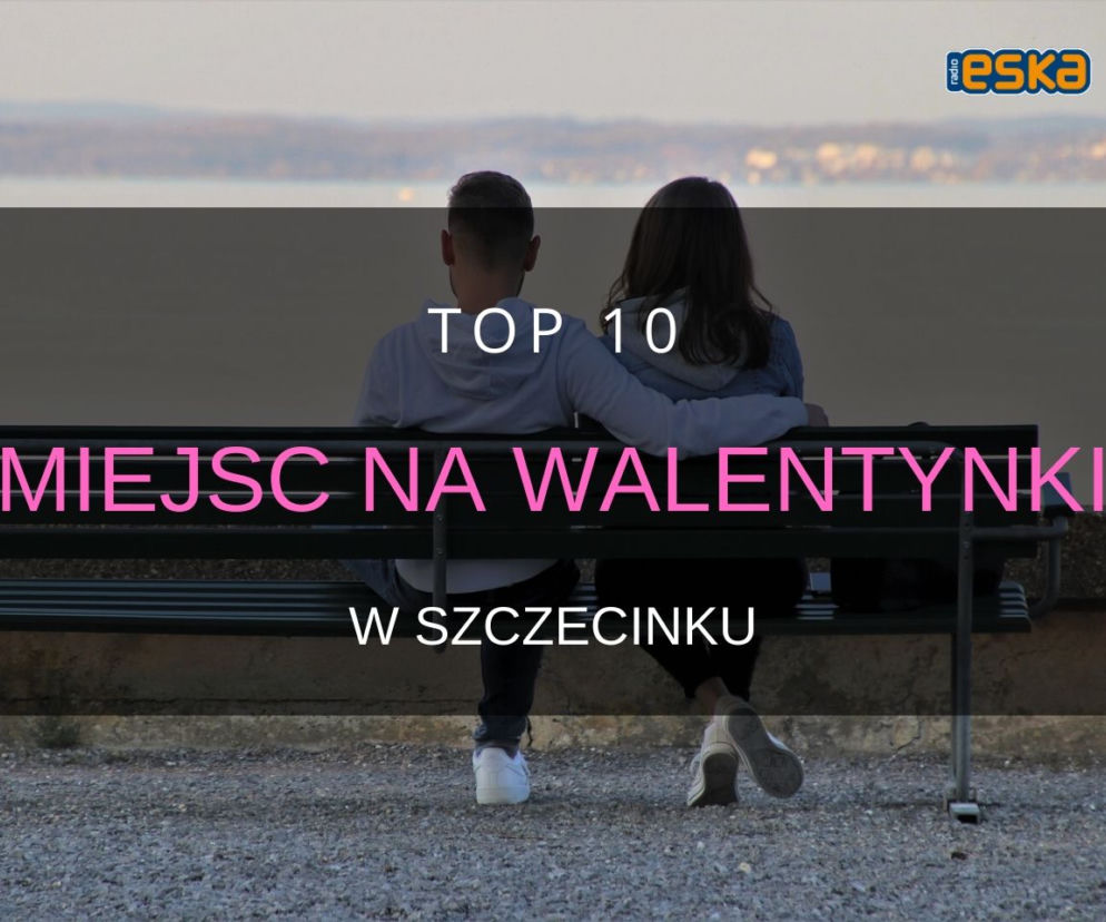 Walentynki w Szczecinku. TOP 10 romantycznych miejsc na randkę
