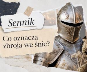 Zbroja we śnie: znaczenie snu i sytuacje, w których warto się zatrzymać