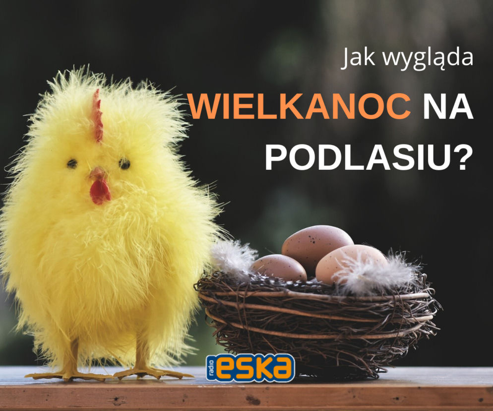 Wielkanoc 2020: Jak wyglądają święta wielkanocne na Podlasiu?