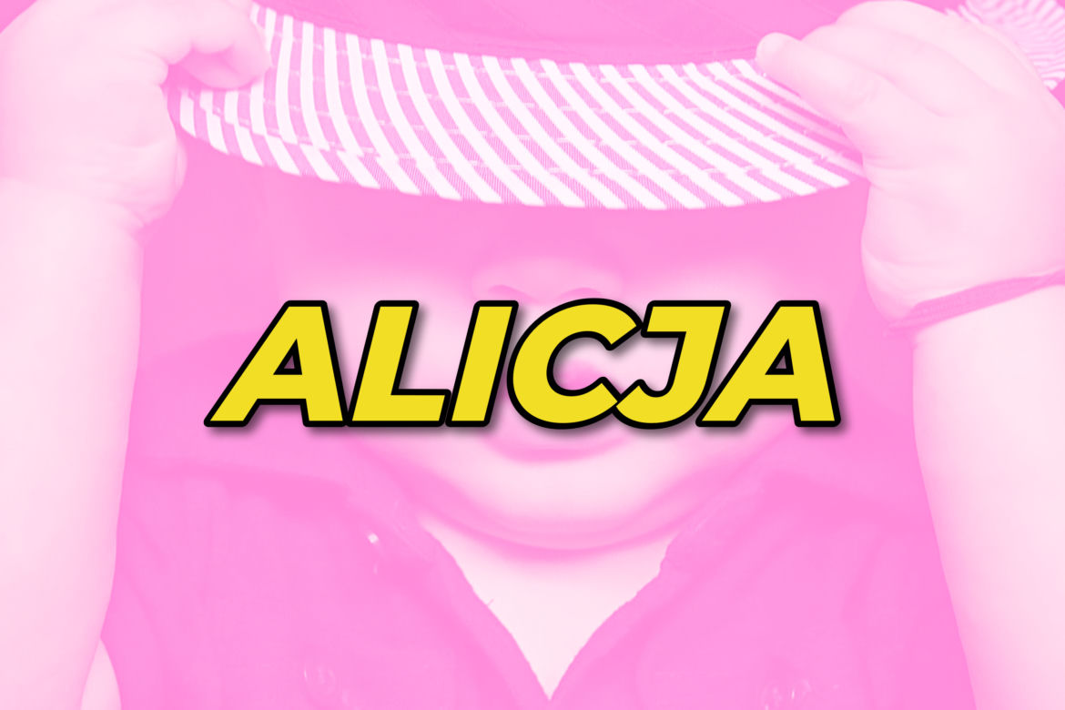 Dziewczynki - miejsce 8.: Alicja