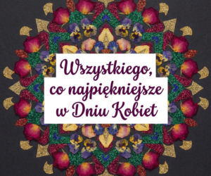 Kwiatowy kalejdoskop na Dzień Kobiet