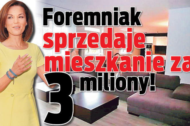 Foremniak sprzedaje mieszkanie za 3 miliony