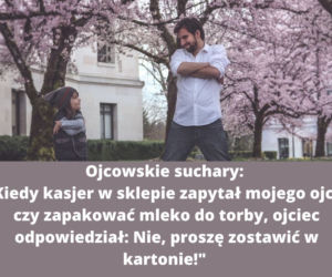 Teksty i suchary KAŻDEGO ojca. Na pewno je znasz! 