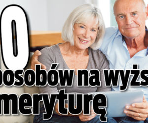 10 sposobów na wyższą emeryturę