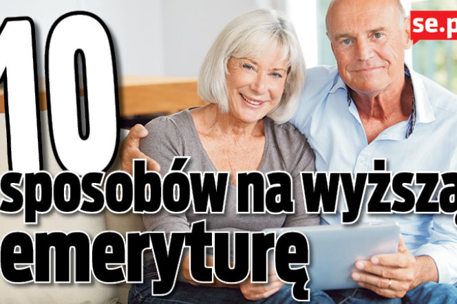 10 sposobów na wyższą emeryturę