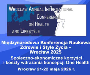 Międzynarodowa Konferencja Naukowa Zdrowie i Style Życia – Wrocław 2026. Społeczno-ekonomiczne korzyści i koszty wdrażania koncepcji One Health (WAICHL 2026) 