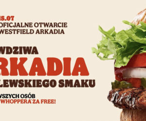 Burger King zaprasza do galerii Westfield Arkadia. Na otwarciu rozda 100 darmowych Whopperów!