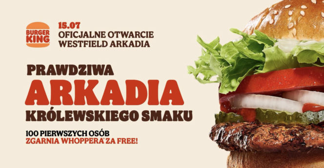 Burger King zaprasza do galerii Westfield Arkadia. Na otwarciu rozda 100 darmowych Whopperów!