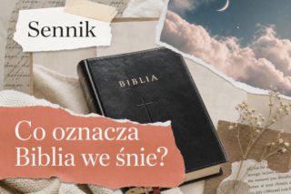 Biblia we śnie - znaczenie snu i najczęstsze interpretacje