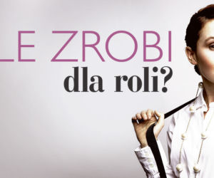 Ile zrobi dla roli?