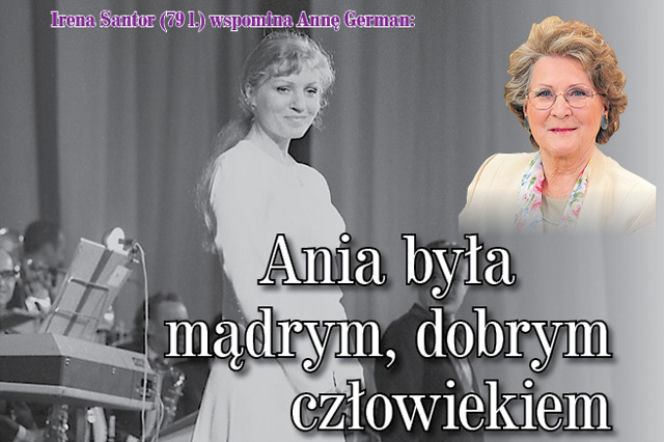 Irena Santor: Ania była mądrym, dobrym człowiekiem