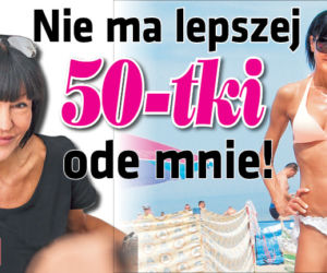 Nie ma lepszej 50-tki ode mnie!