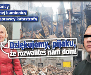 Dziękujemy, pijaku, że rozwaliłeś nam dom!