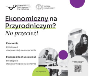 Ekonomiczny na Przyrodniczym? Tak! Tu biznes spotyka się z praktyką i nowoczesną gospodarką