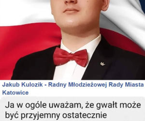 Młodzieżowy radny z Katowic chwali GWAŁT! Jego słowa są OBURZAJĄCE!