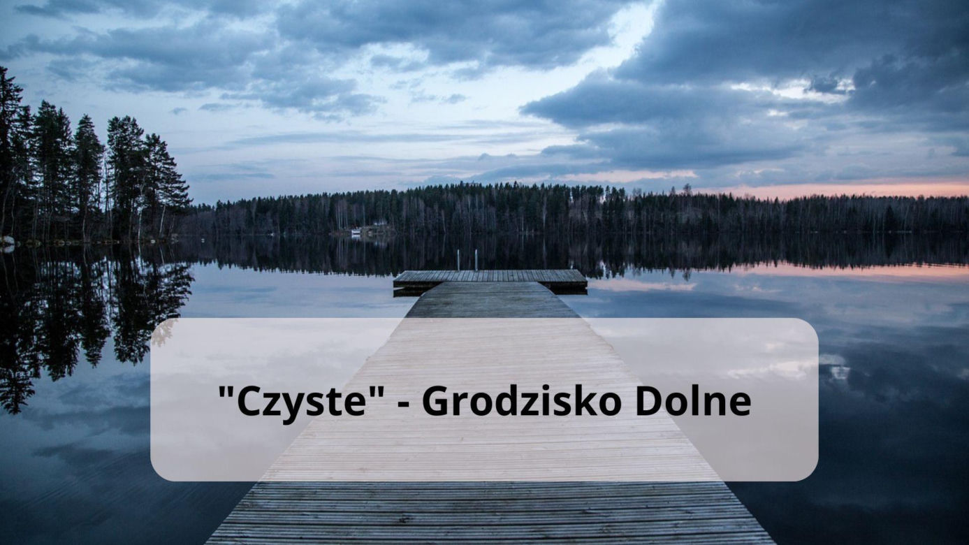 "Czyste" - Grodzisko Dolne