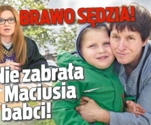     Brawo sędzia! Nie zabrała Maciusia babci!