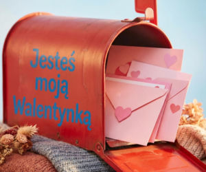 Kartki walentynkowe. Bądź moją Walentynką i kochaj mnie