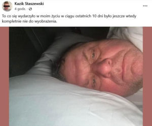 Kazik Staszewski nadaje ze szpitala. Jego wpis rozdziera serce