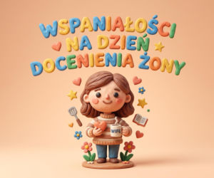Życzenia na Dzień Docenienia Żony