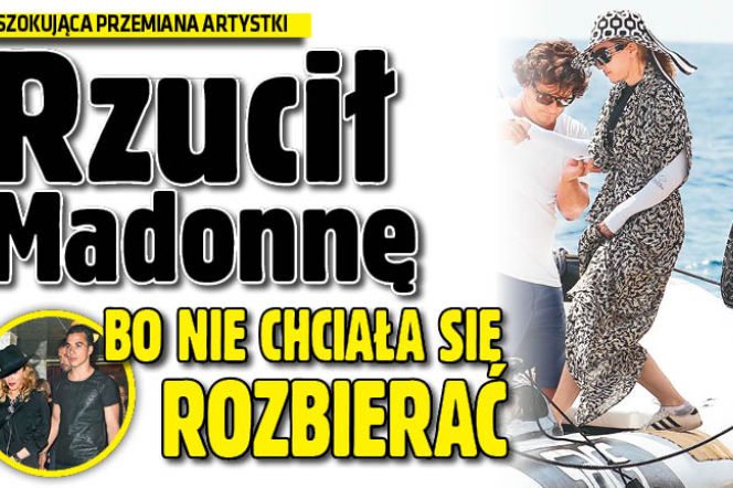 Rzucił Madonnę BO nie chciała się rozbierać