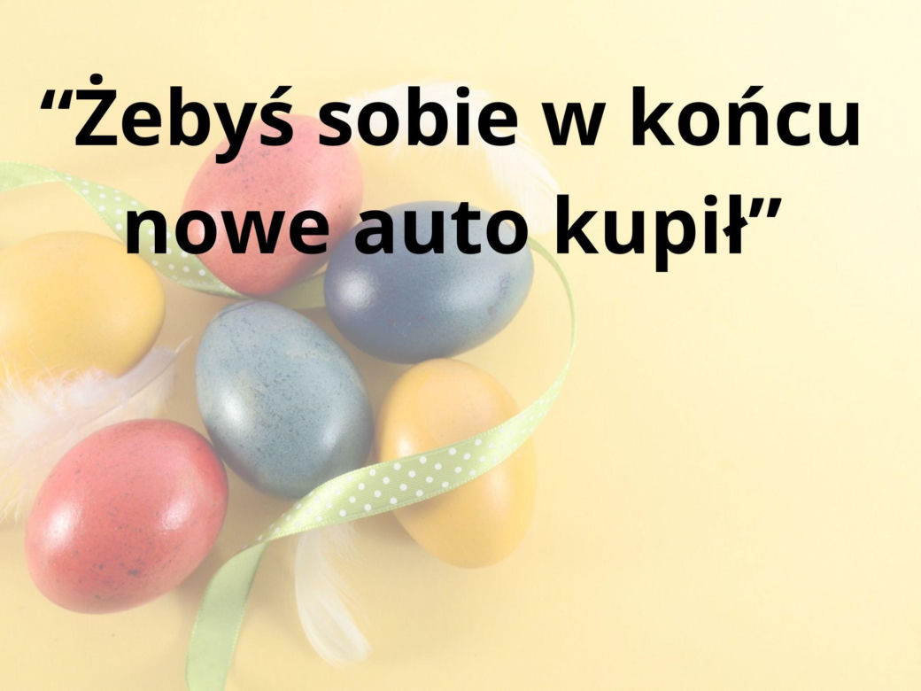 Tych życzeń nigdy nie składaj przy wielkanocnym stole 