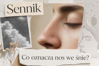 Nos we śnie - znaczenie snu i najczęstsze interpretacje