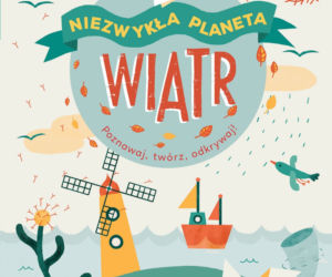 Wiatr. Niezwykła planeta, wydawnictwo Zielona Sowa