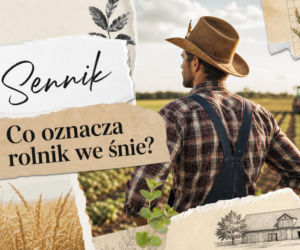 Rolnik we śnie – co oznacza i kiedy jest to dobry znak?
