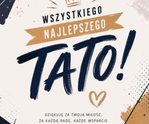 Dzień Ojca. Piękne kartki do wysłania tacie