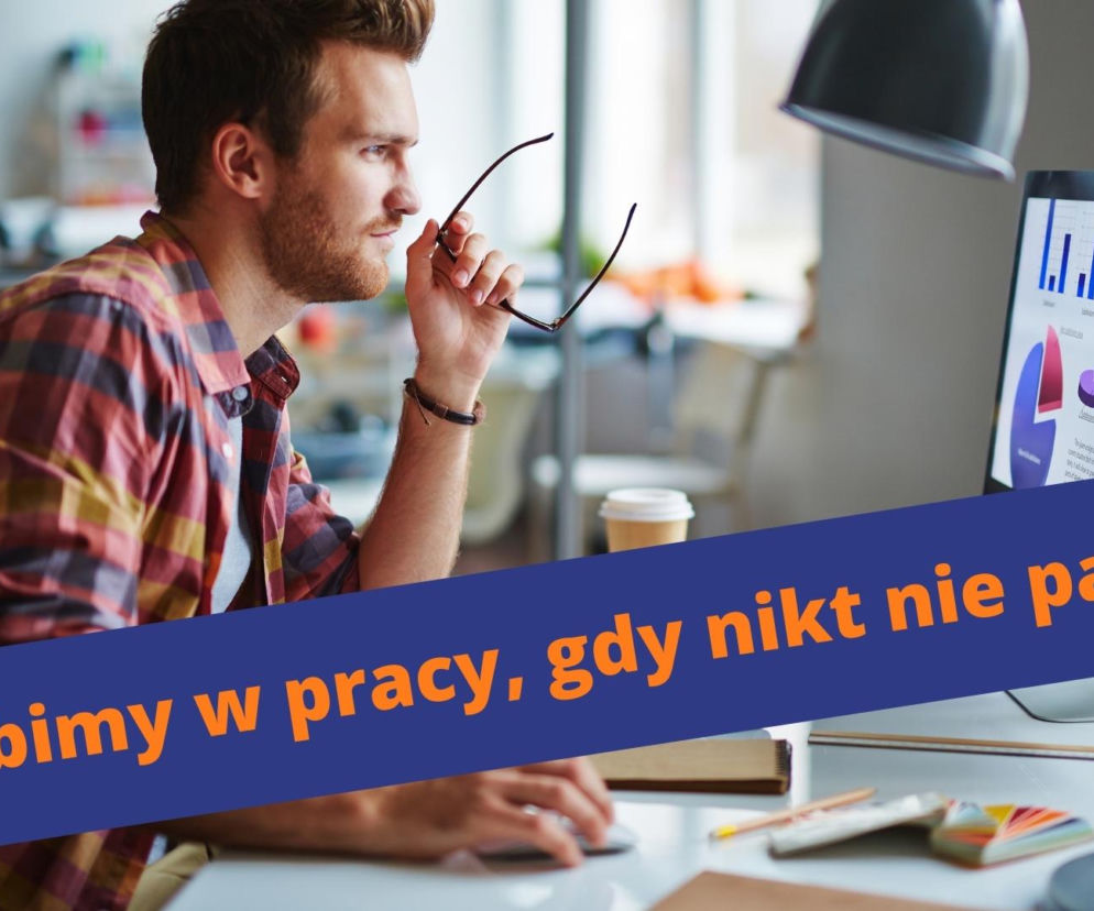 Co Polacy robią w pracy, kiedy nikt nie patrzy?