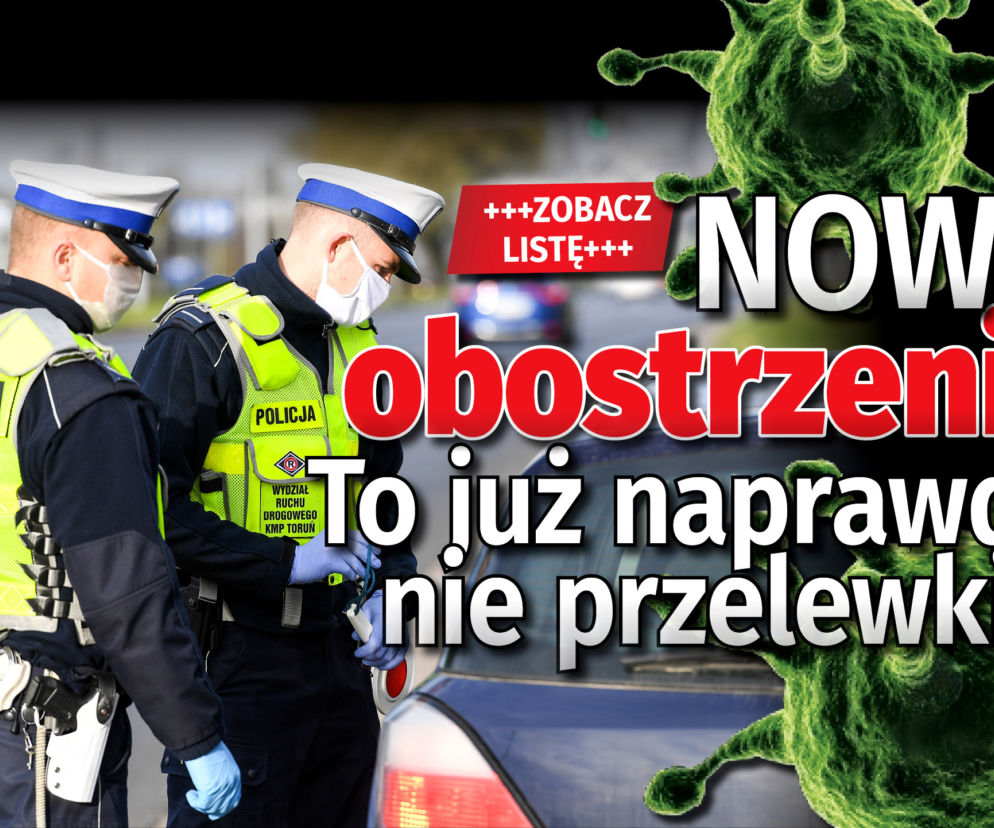 NOWE OBOSTRZENIA. To już naprawdę nie przelewki. ZOBACZ listę.