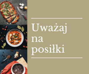 Uważaj na posiłki 