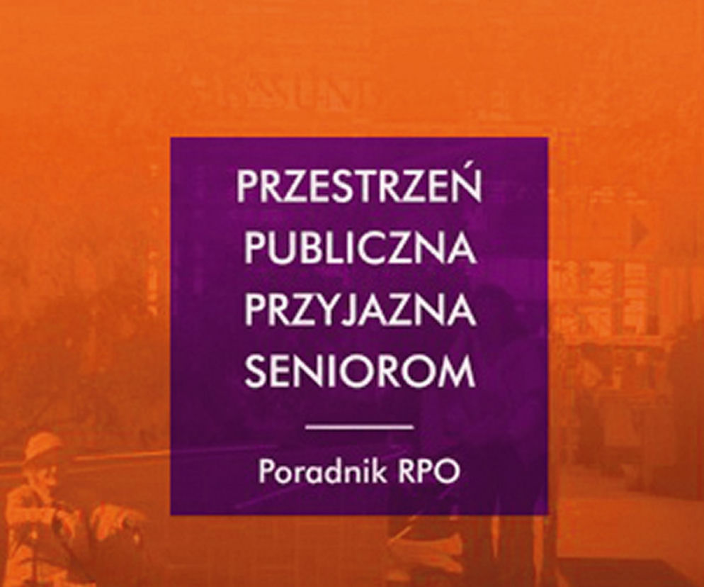  Przestrzeń publiczna przyjazna seniorom. Poradnik RPO