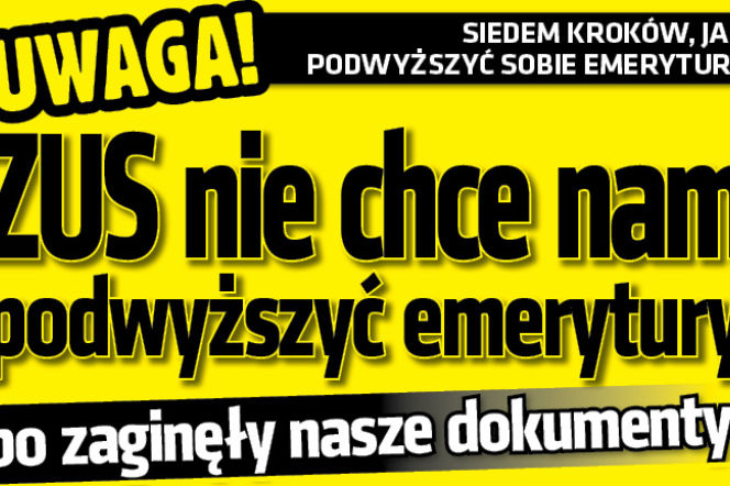 Zus nie chce nam podwyższyć emerytury bo zaginęły nasze dokumenty