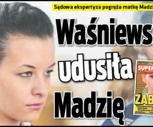 Waśniewska udusiła Madzię