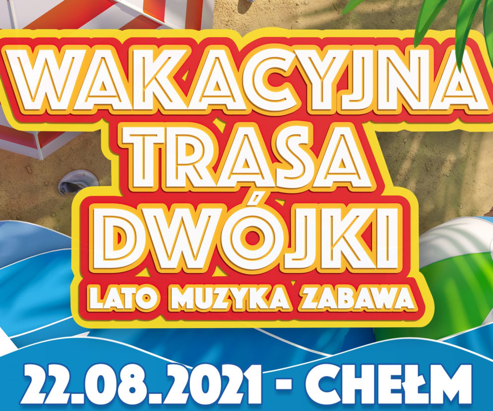 Wakacyjna Trasa Dwójki 2021 - Chełm