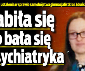 Zabiła się bo bała się psychiatryka