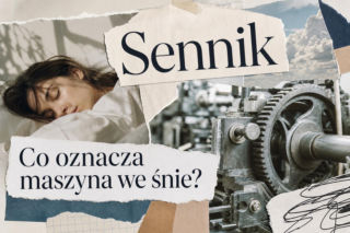 Maszyna we śnie - co oznacza? Jak odczytać taki sen