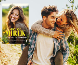 Recepta na stabilny związek: „Do trzech razy szczęście” Krystyny Mirek 