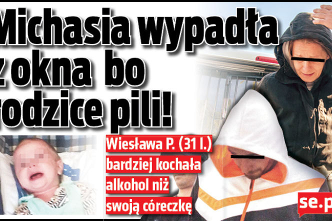 Michasia wypadła z okna bo rodzice pili!