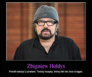 Zbigniew HOŁDYS pierwszą OFIARĄ ACTA. W internecie GNĘBIĄ HOŁDYSA
