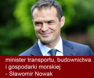 minister transportu, budownictwa i gospodarki morskiej - Sławomir Nowak